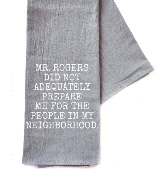 "Mr. Rogers Did Not Adequately Prepare Me" Tea Towel