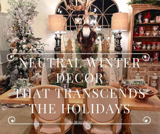 Neutral Winter Decor that Transcends the Holidays