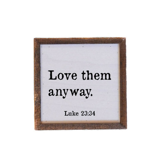 "Love Them Anyway" Sign