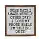 "Some Days I Amaze Myself" Sign