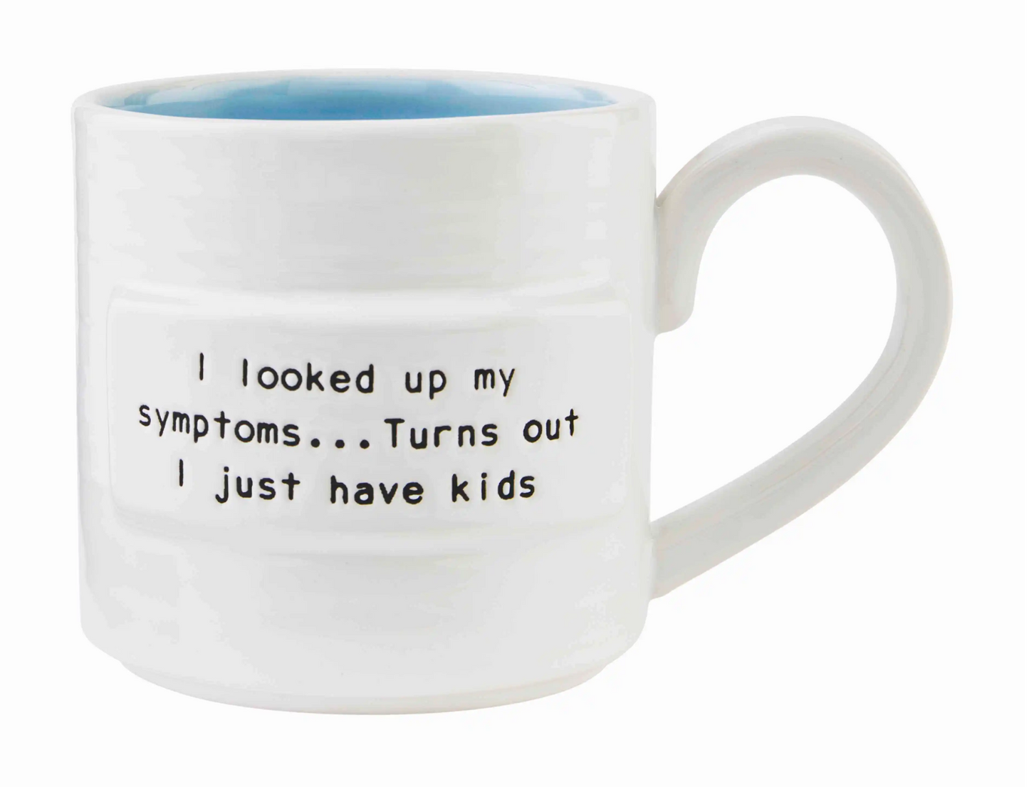 Kids Sentiment Mug, "Symptoms"