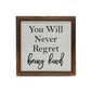 You Will Never Regret Being Kind Tiered Tray (or Sitting) Sign