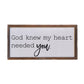 "God Knew My Heart Needed You" Sign