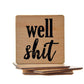"Well Shit" Wood Coasters
