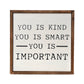 "You Is Smart You Is Kind You is Important" Sign