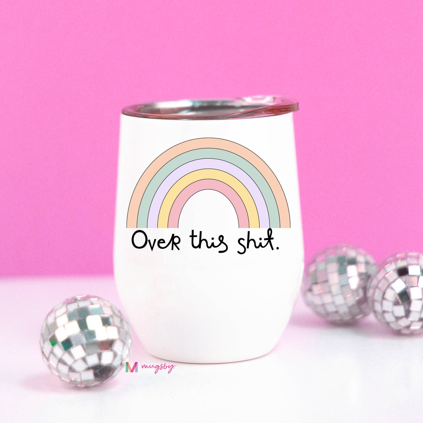 Over This Shit Funny Rainbow Wine Cup