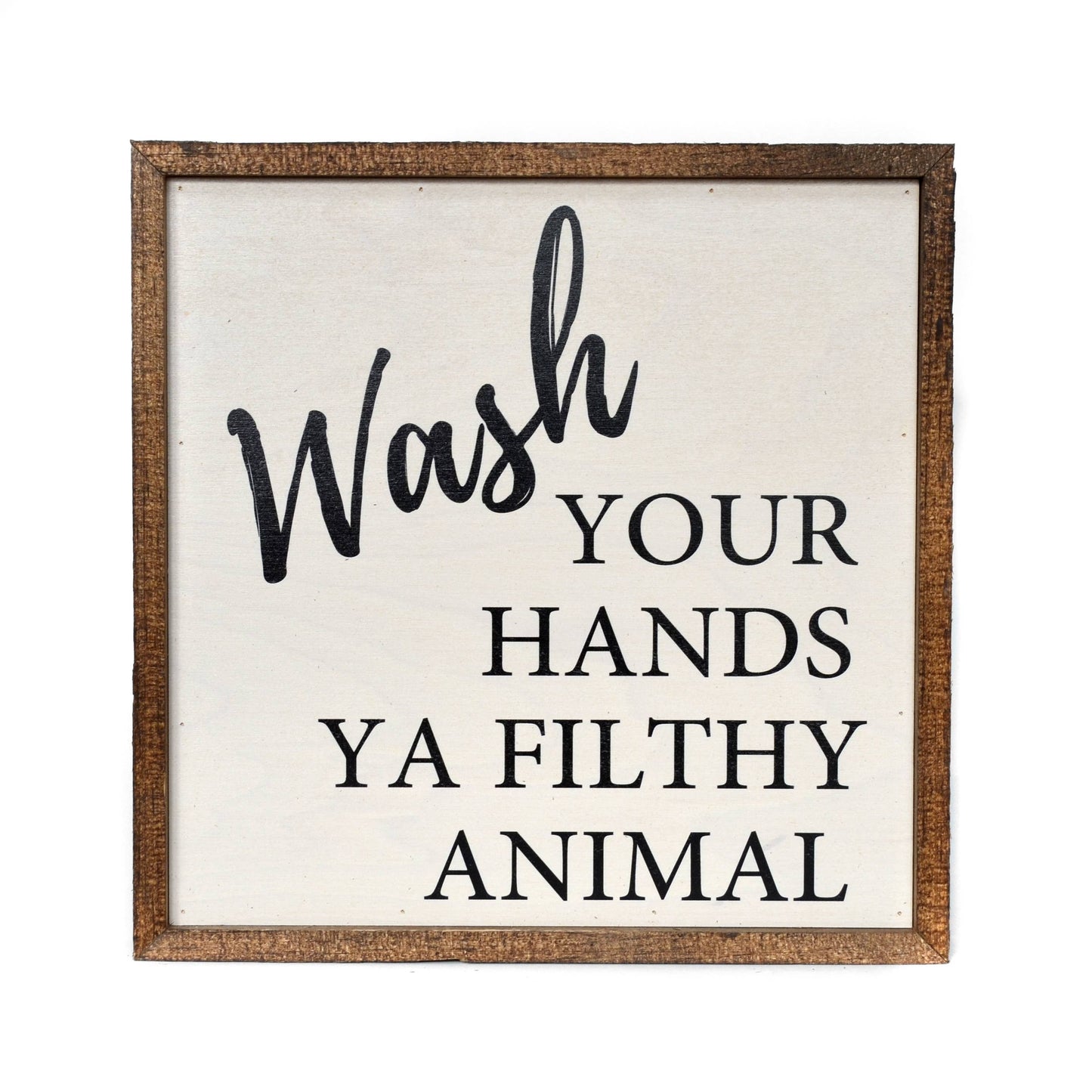 "Wash Your Hands Ya Filthy Animal" Wooden Sign